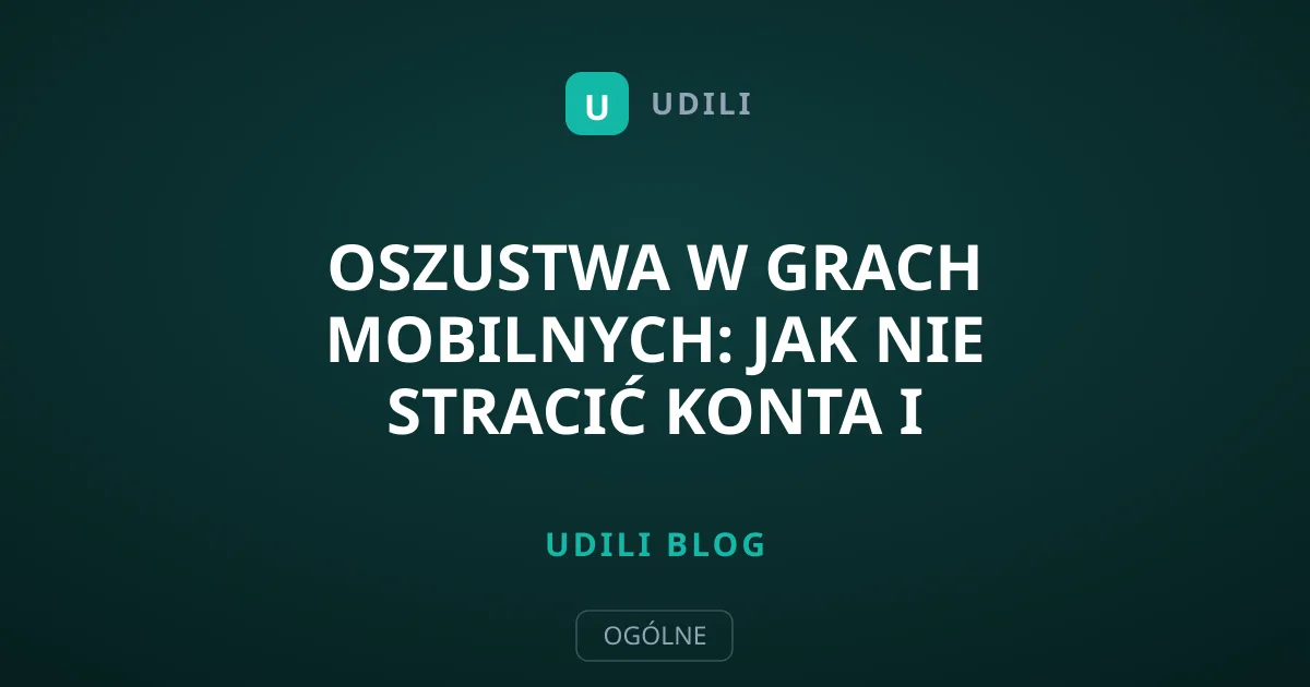 Oszustwa w grach mobilnych: jak nie stracić konta i pieniędzy?